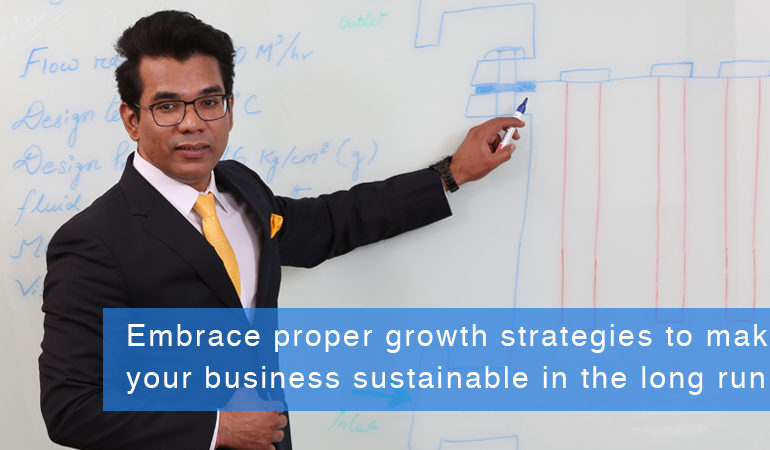 Embrace proper growth strategies to make your business sustainable in the long run